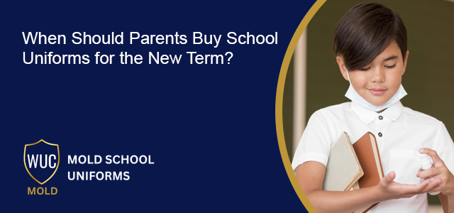 When Should Parents Buy School Uniforms for the New Term?